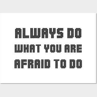 Always Do What You Are Afraid To Do black Posters and Art